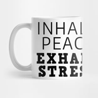 Inhale Peace Exhale Stress Mug